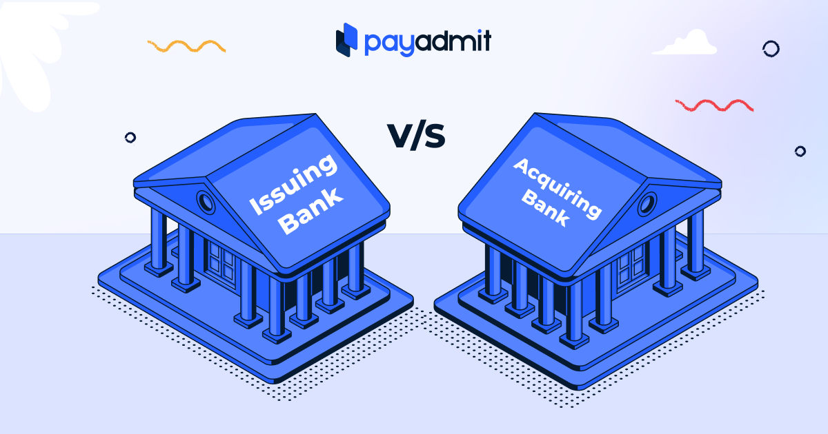 Issuing Bank vs Acquiring Bank | PayAdmit: Online Payment Processing